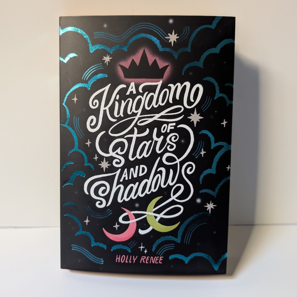 A Kingdom of Stars and Shadows By Holly Renee Hardcover Special Edition Book